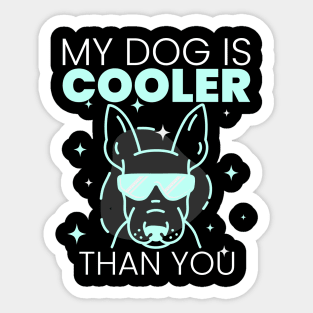 My Dog Is Cooler Than You Sticker